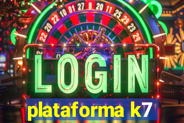 plataforma k7